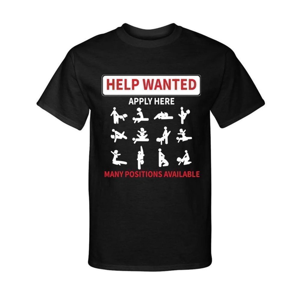 Help Wanted Adult Positions Available Funny Graphic Shirt Tee T-Shirt